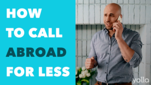 How to Make Cheap International Calls with Yolla