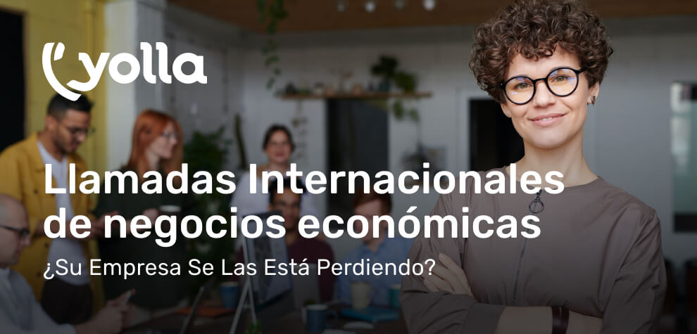 Llamadas internacionales de negocios económicas y gratuitas con Yolla