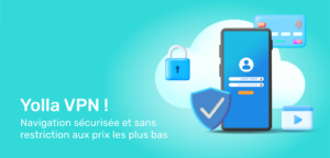 Yolla VPN – Sans restriction, sécurisé, abordable